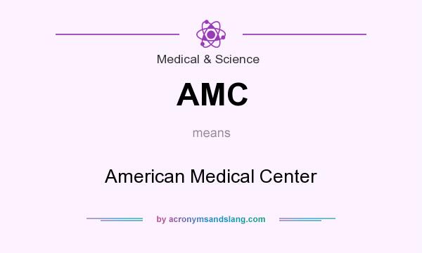 What does AMC mean? It stands for American Medical Center