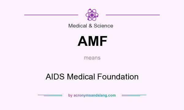 What does AMF mean? It stands for AIDS Medical Foundation