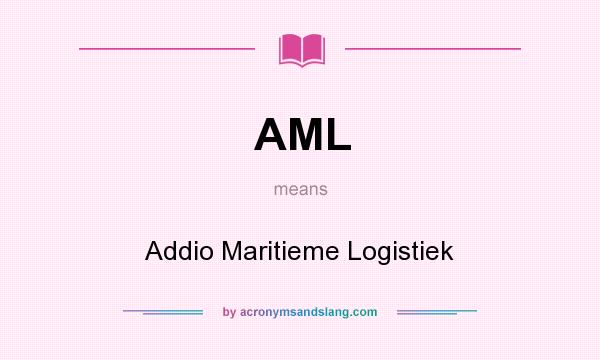 What does AML mean? It stands for Addio Maritieme Logistiek
