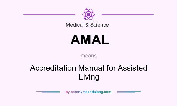 What does AMAL mean? It stands for Accreditation Manual for Assisted Living