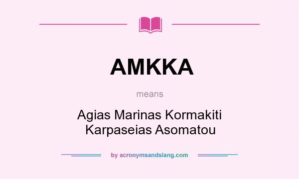 What does AMKKA mean? It stands for Agias Marinas Kormakiti Karpaseias Asomatou