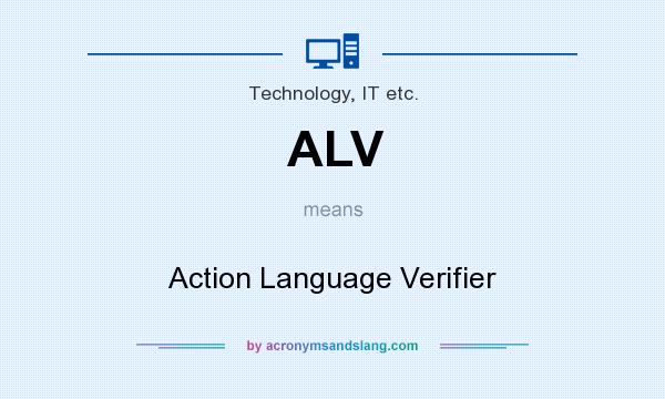 What does ALV mean? It stands for Action Language Verifier