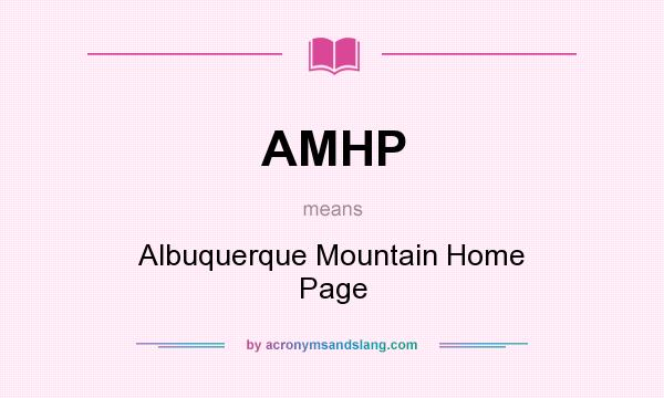 What does AMHP mean? It stands for Albuquerque Mountain Home Page