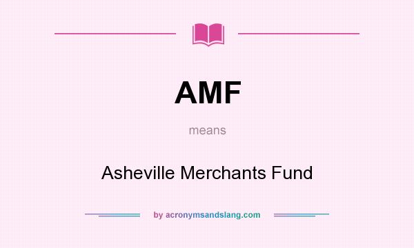 What does AMF mean? It stands for Asheville Merchants Fund