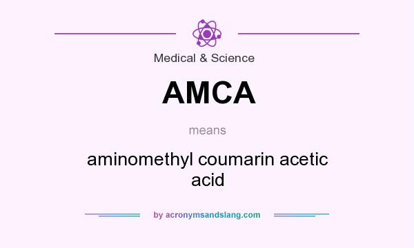 What does AMCA mean? It stands for aminomethyl coumarin acetic acid