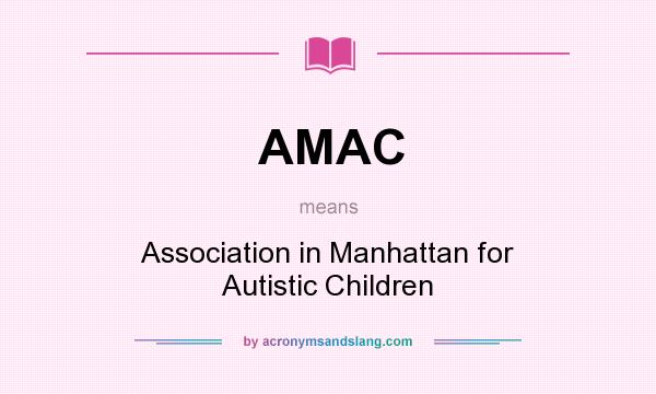 What does AMAC mean? It stands for Association in Manhattan for Autistic Children