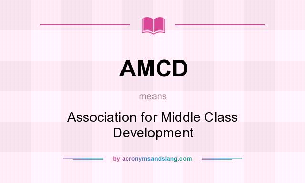 What does AMCD mean? It stands for Association for Middle Class Development
