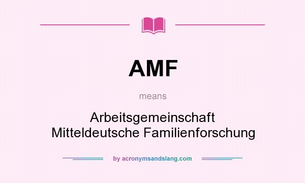 What does AMF mean? It stands for Arbeitsgemeinschaft Mitteldeutsche Familienforschung