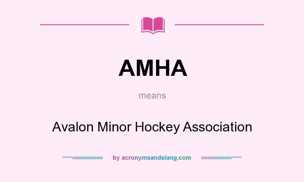 What does AMHA mean? It stands for Avalon Minor Hockey Association