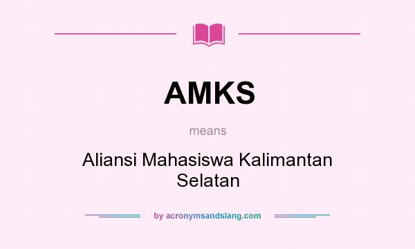 What does AMKS mean? It stands for Aliansi Mahasiswa Kalimantan Selatan