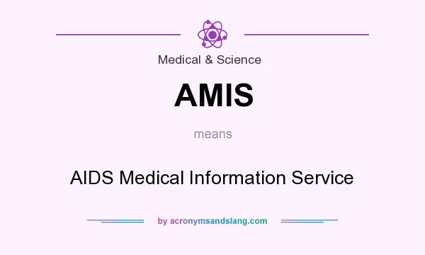 What does AMIS mean? It stands for AIDS Medical Information Service