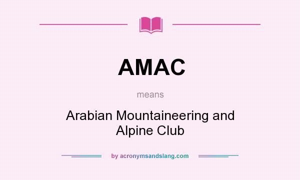 What does AMAC mean? It stands for Arabian Mountaineering and Alpine Club