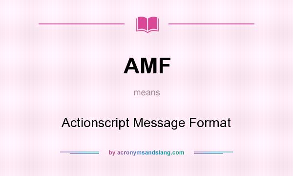 What does AMF mean? It stands for Actionscript Message Format