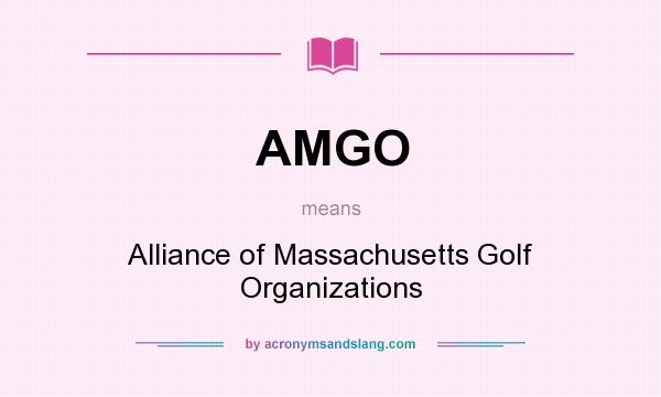 What does AMGO mean? It stands for Alliance of Massachusetts Golf Organizations