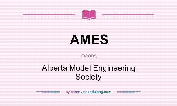 What does AMES mean? It stands for Alberta Model Engineering Society