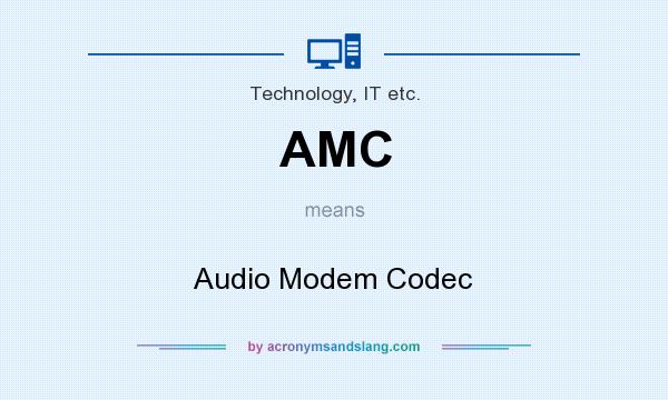 What does AMC mean? It stands for Audio Modem Codec