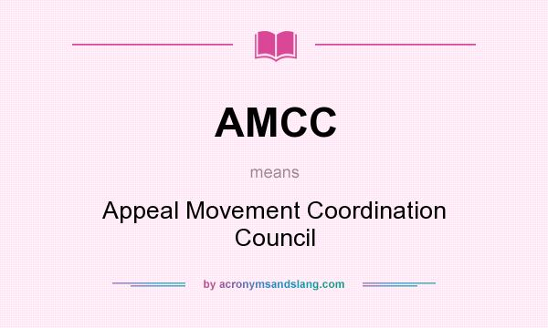 What does AMCC mean? It stands for Appeal Movement Coordination Council