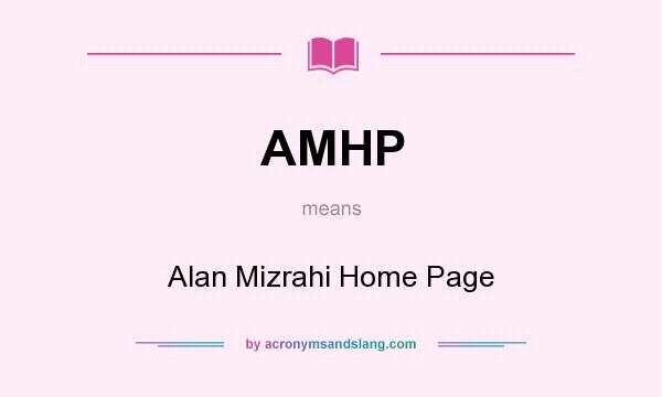 What does AMHP mean? It stands for Alan Mizrahi Home Page