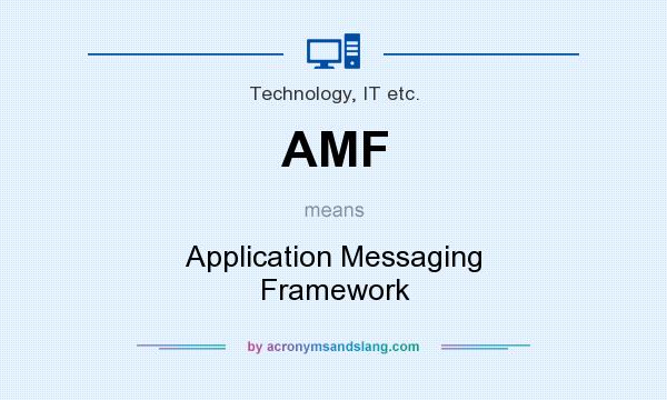 What does AMF mean? It stands for Application Messaging Framework