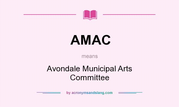 What does AMAC mean? It stands for Avondale Municipal Arts Committee