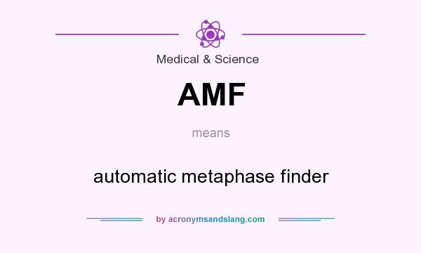 What does AMF mean? It stands for automatic metaphase finder