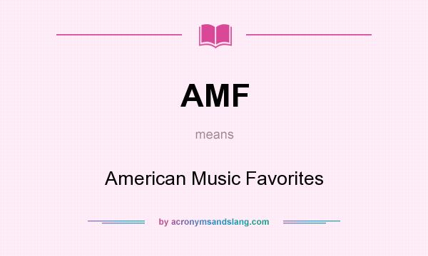 What does AMF mean? It stands for American Music Favorites