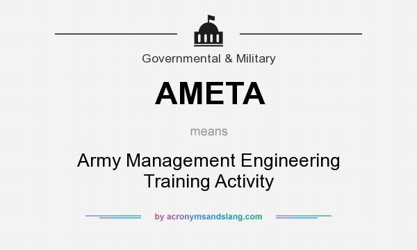 What does AMETA mean? It stands for Army Management Engineering Training Activity