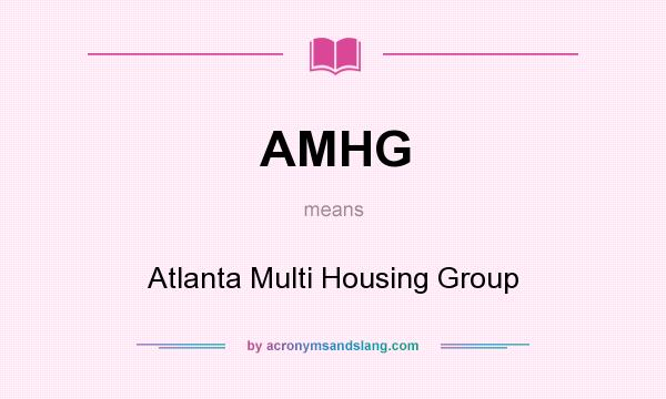 What does AMHG mean? It stands for Atlanta Multi Housing Group
