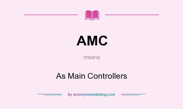 What does AMC mean? It stands for As Main Controllers