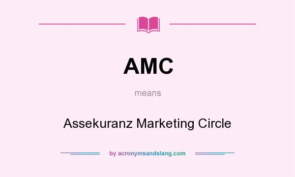 What does AMC mean? It stands for Assekuranz Marketing Circle