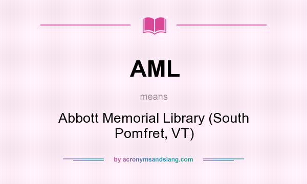 What does AML mean? It stands for Abbott Memorial Library (South Pomfret, VT)
