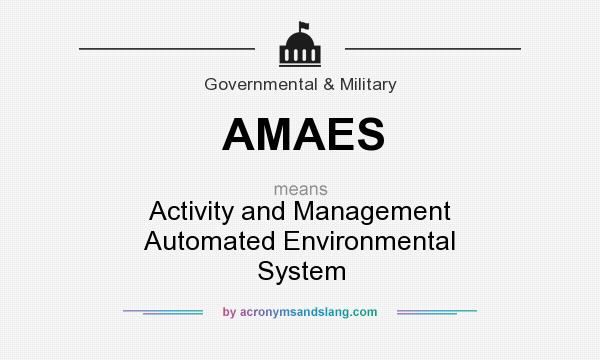 What does AMAES mean? It stands for Activity and Management Automated Environmental System