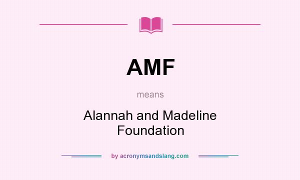 What does AMF mean? It stands for Alannah and Madeline Foundation
