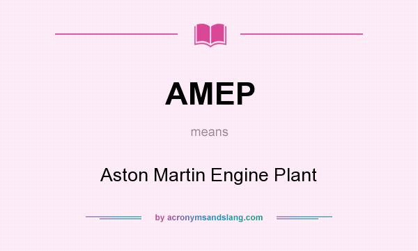 What does AMEP mean? It stands for Aston Martin Engine Plant