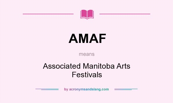 What does AMAF mean? It stands for Associated Manitoba Arts Festivals