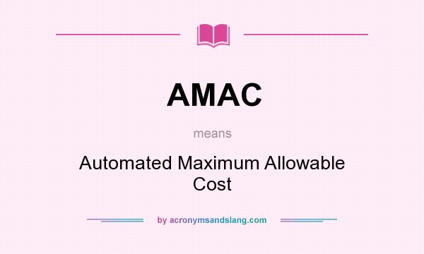 What does AMAC mean? It stands for Automated Maximum Allowable Cost