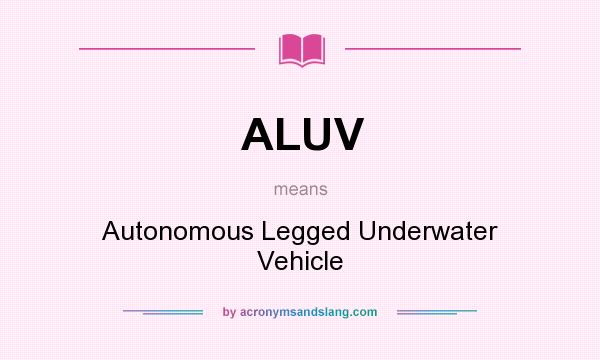 What does ALUV mean? It stands for Autonomous Legged Underwater Vehicle