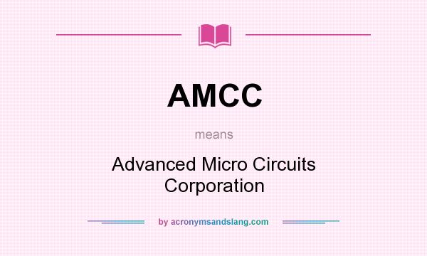 What does AMCC mean? It stands for Advanced Micro Circuits Corporation