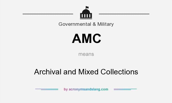 What does AMC mean? It stands for Archival and Mixed Collections
