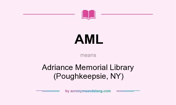 What does AML mean? It stands for Adriance Memorial Library (Poughkeepsie, NY)