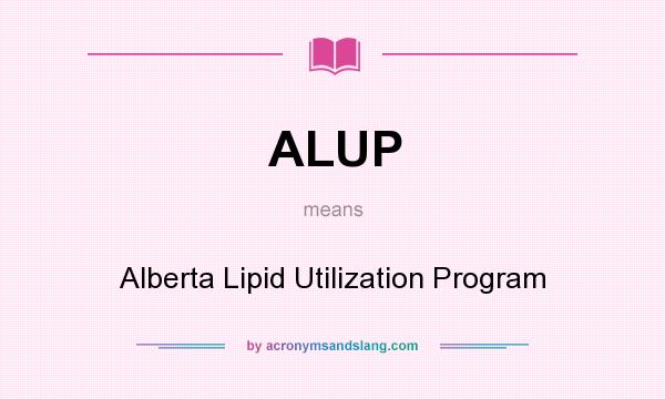 What does ALUP mean? It stands for Alberta Lipid Utilization Program