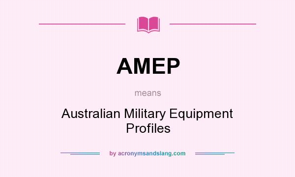 What does AMEP mean? It stands for Australian Military Equipment Profiles