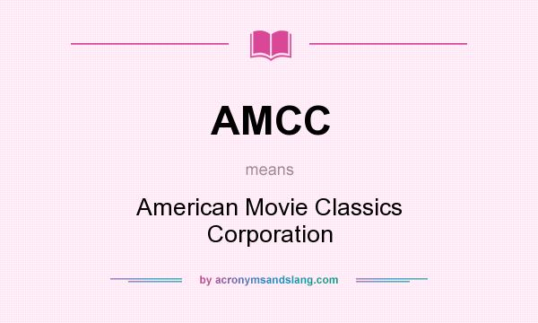 What does AMCC mean? It stands for American Movie Classics Corporation