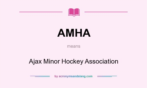 What does AMHA mean? It stands for Ajax Minor Hockey Association