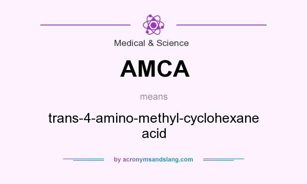 What does AMCA mean? It stands for trans-4-amino-methyl-cyclohexane acid