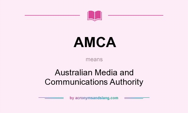 What does AMCA mean? It stands for Australian Media and Communications Authority