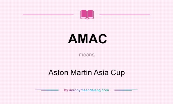 What does AMAC mean? It stands for Aston Martin Asia Cup