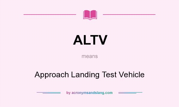 What does ALTV mean? It stands for Approach Landing Test Vehicle