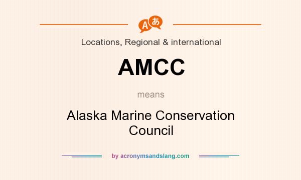 What does AMCC mean? It stands for Alaska Marine Conservation Council