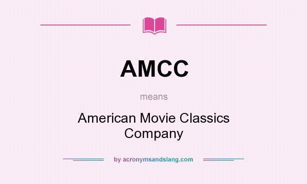 What does AMCC mean? It stands for American Movie Classics Company
